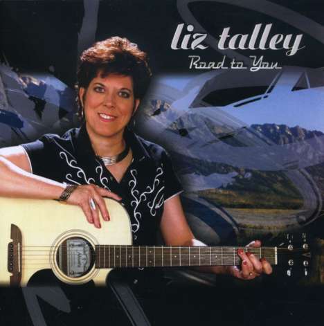 Liz Talley: Road To You, CD
