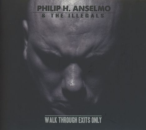 Philip H. Anselmo &amp; The Illegals: Walk Through Exits Only, CD