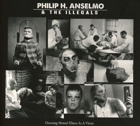 Philip H. Anselmo &amp; The Illegals: Choosing Mental Illness As A Virtue, CD