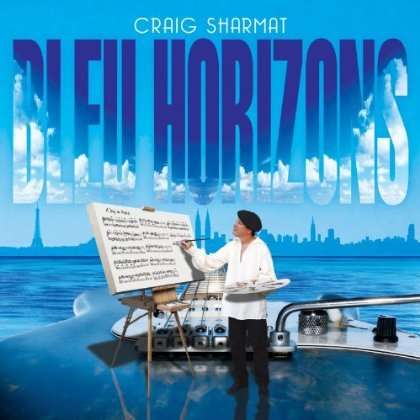 Craig Sharmat (geb. 1957): Bleu Horizons, CD