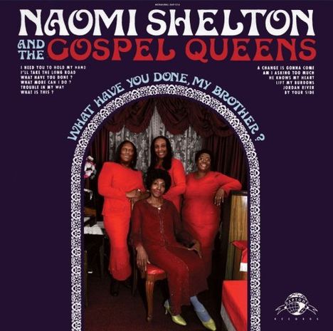 Naomi Shelton &amp; The Gospel Queens: What Have You Done, My Brother?, CD