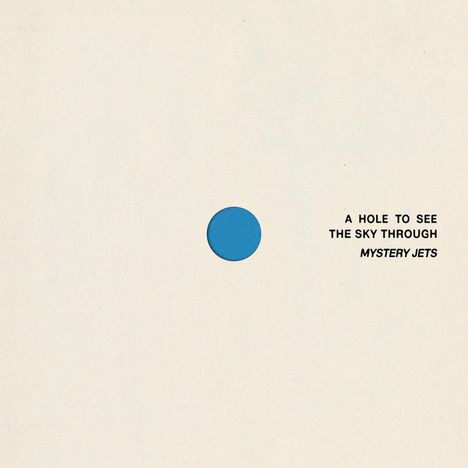 Text: „A HOLE TO SEE THE SKY THROUGH MYSTERY JETS“. Einfache, minimalistische Gestaltung mit einem blauen Punkt.