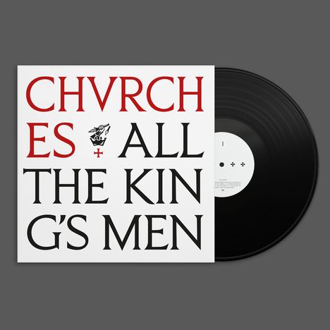 Texte: "CHVRCHES ALL THE KING'S MEN." Vorderseite eines Schallplattencovers mit halb sichtbarer Schallplatte.