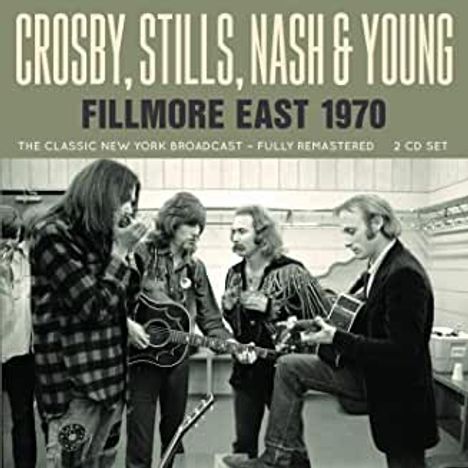 Crosby, Stills, Nash &amp; Young: Fillmore East Radio Broadcast 1970, 2 CDs