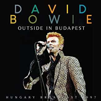 David Bowie (1947-2016): Outside In Budapest Radio Broadcast 1997, CD