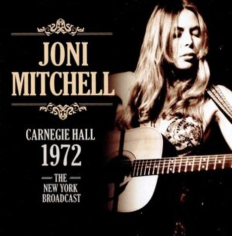 Joni Mitchell (geb. 1943): Carnegie Hall 1972: The Radio Broadcast New York, CD