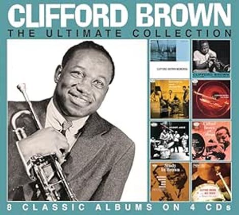 "Clifford Brown: The Ultimate Collection. 8 Classic Albums on 4 CDs." Ein Mann mit Trompete und 8 Albencover.