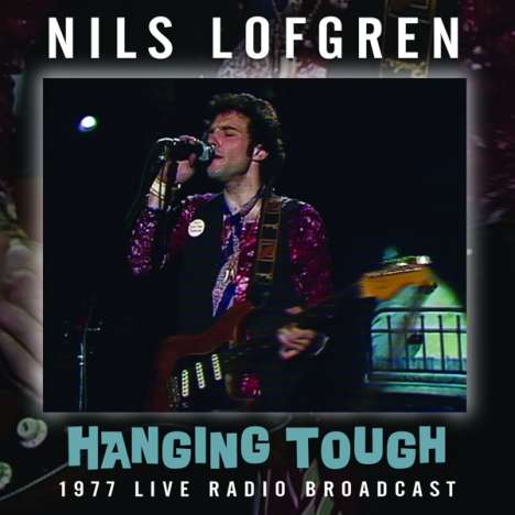 Nils Lofgren: Hanging Tough: 1977 Live Radio Broadcast, CD