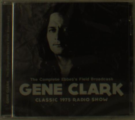 Gene Clark: The Complete Ebbet's Field Broadcast 1975, CD