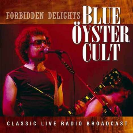Blue Öyster Cult: Forbidden Delights: Classic Live Radio Broadcast 1981, CD