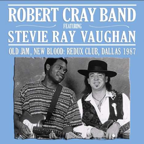 Robert Cray: Old Jam, New Blood: Redux Club, Dallas 1987, CD