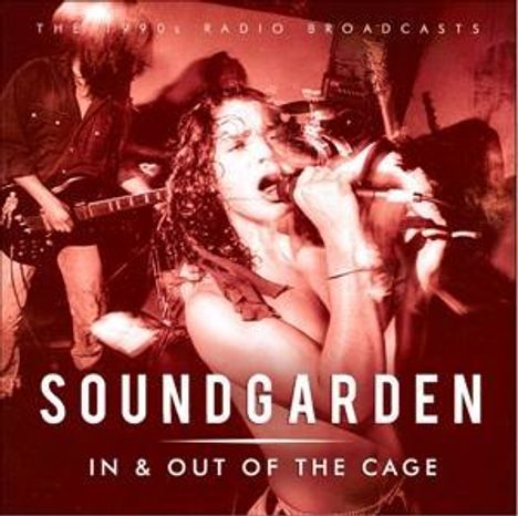 Soundgarden: In &amp; Out Of The Cage: Live 1990 - 1992, CD