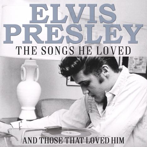 Elvis Presley: The Songs He Loved And Those That Loved Him, 3 CDs