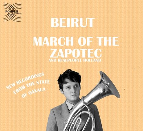 Beirut: March Of The Zapotec/Realpeople: Holland, 2 CDs