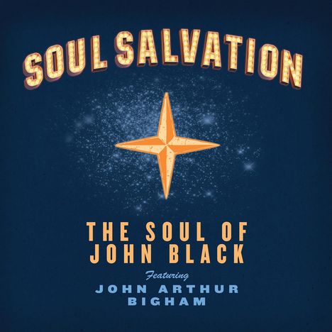 „Soul Salvation“, „The Soul of John Black“, „Featuring John Arthur Bigham“. Zentraler goldener Stern mit Funken.