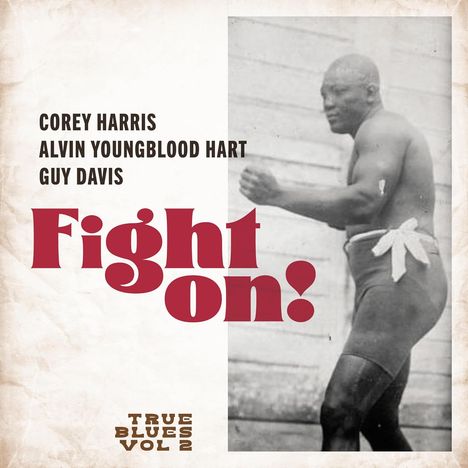 "COREY HARRIS, ALVIN YOUNGBLOOD HART, GUY DAVIS, Fight on!, TRUE BLUES VOL 2. Mann im Boxring."
