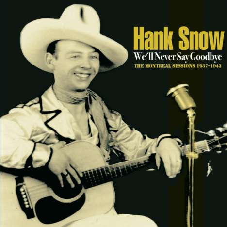 Hank Snow: We'll Never Say Goodbye, CD