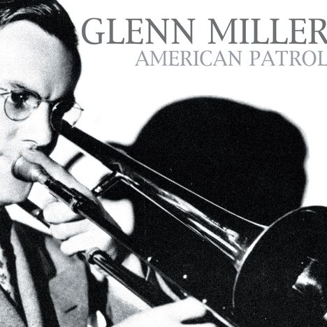 Glenn Miller (1904-1944): American Patrol, CD