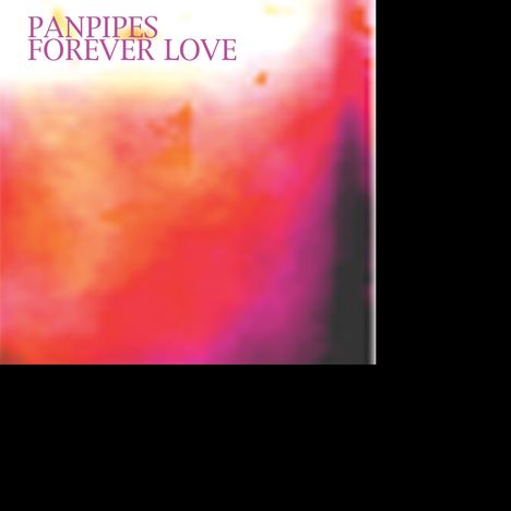 Pan Pipes: Forever Love, CD