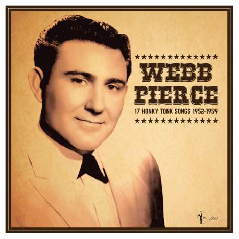 Webb Pierce: 17 Honky Tonk Songs 1952-1959, LP