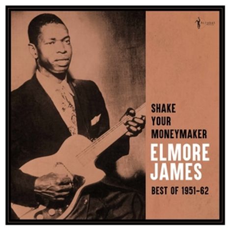 Elmore James: Shake Your Moneymaker: Best Of 1951-62, LP