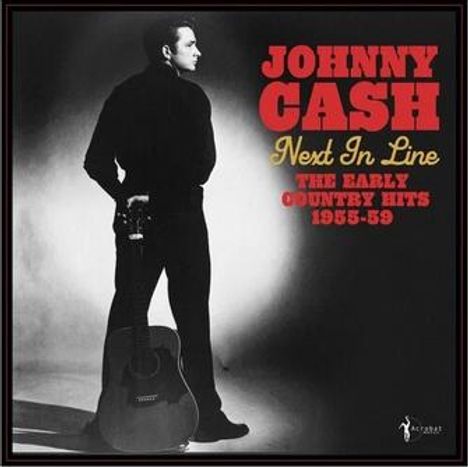 "Johnny Cash: Next In Line. The Early Country Hits 1955-59." Schwarz-weiße Aufnahme eines Mannes mit Gitarre.
