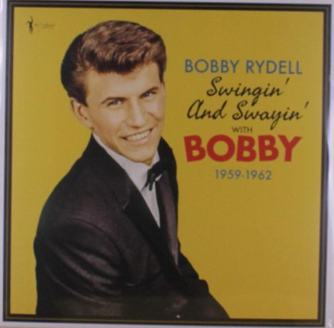 Text: "Bobby Rydell Swingin' And Swayin' with Bobby 1959-1962". Foto eines Mannes in Anzug mit gelbem Hintergrund.
