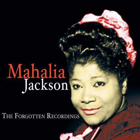 Mahalia Jackson: The Forgotten Recordings, 2 CDs