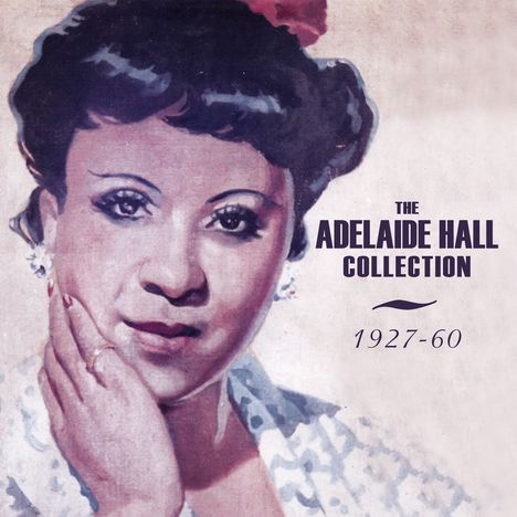 Adelaide Hall: The Collection 1927 - 1960, 2 CDs
