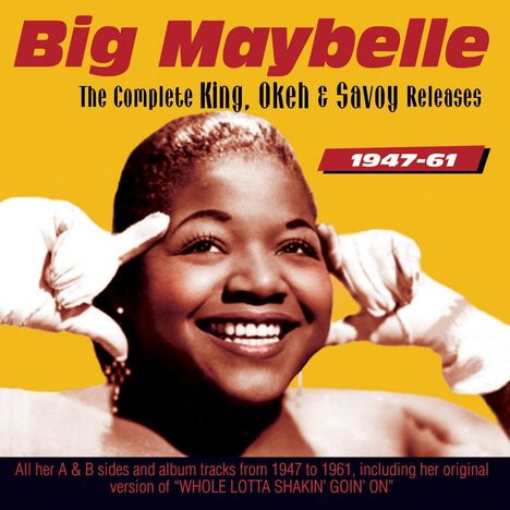 Big Maybelle: The Complete King, Okeh &amp; Savoy Releases 1947 - 1961, 2 CDs