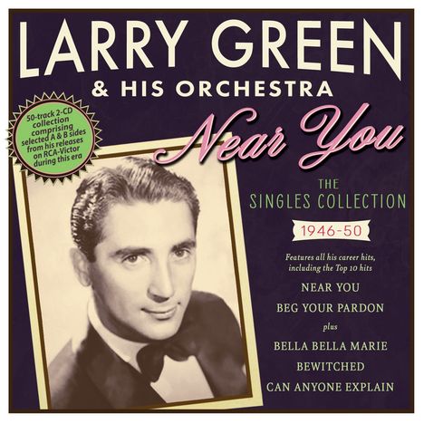 Larry Green &amp; His Orchestra: Near You-The Singles Collection 1946-50, 2 CDs