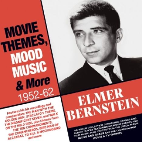 "Movie Themes, Mood Music & More 1952-62" und "Elmer Bernstein". Schwarz-weiß Foto eines Mannes im Anzug.