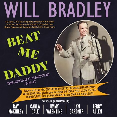 Logo mit Text: "Will Bradley", "Beat Me Daddy", "The Singles Collection 1939-47", Bild von Mann mit Posaune.
