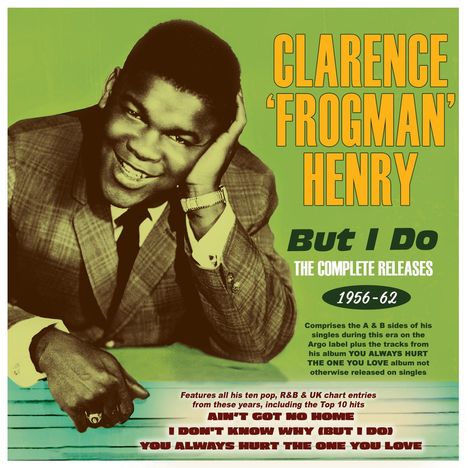 Clarence "Frogman" Henry: But I Do: The Complete Releases 1956 - 1962, CD