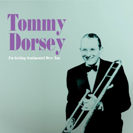 Tommy Dorsey (1905-1956): I'm Getting Sentimental Over You, CD