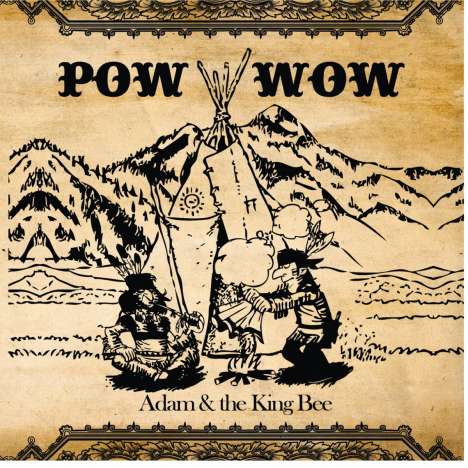 Adam &amp; The King Bee: Pow Wow, CD