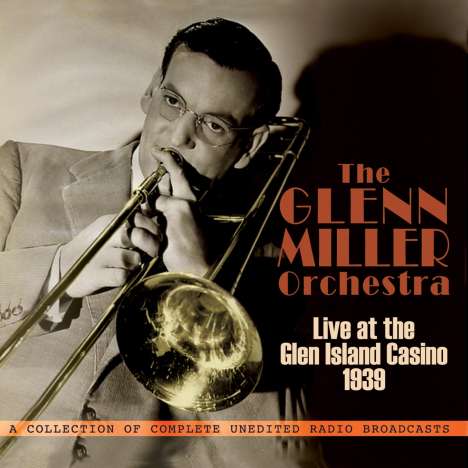 Glenn Miller (1904-1944): Live At The Glen Island Casino 1939, 3 CDs