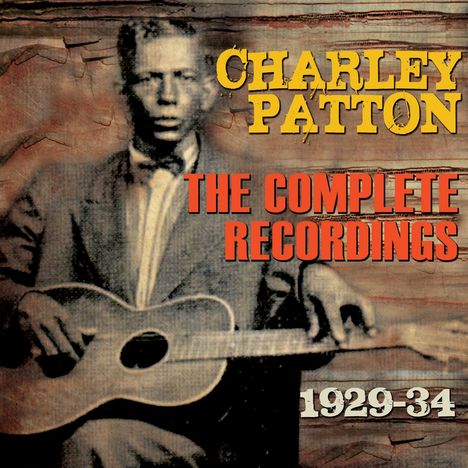 Charley Patton: The Complete Recordings 1929 - 1934, 3 CDs