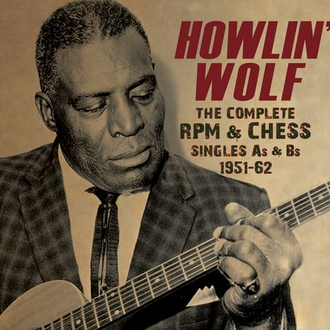 Howlin' Wolf: The Complete RPM &amp; Chess Singles 1951 - 1962, 3 CDs