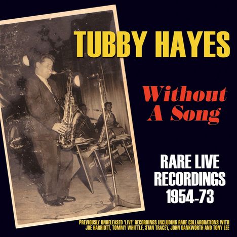 Tubby Hayes (1935-1973): Without A Song: Rare Live Recordings 1954-73, 3 CDs