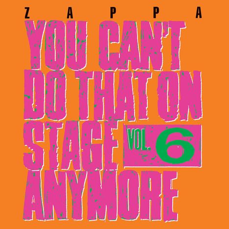 Frank Zappa (1940-1993): You Can't Do That On Stage Anymore Vol. 6, 2 CDs