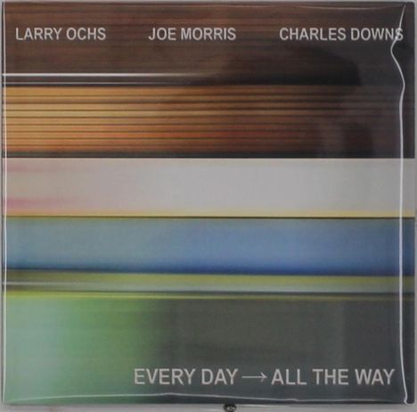 Die Texte lauten: „LARRY OCHS JOE MORRIS CHARLES DOWNS“ und „EVERY DAY → ALL THE WAY“. Bunte horizontale Linien.