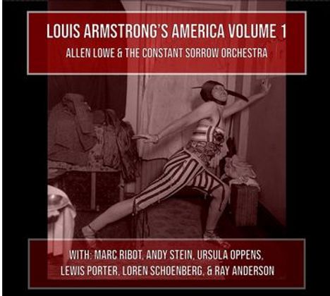 Allen Lowe (geb. 1954): Louis Armstrong's America Volume 1, 2 CDs