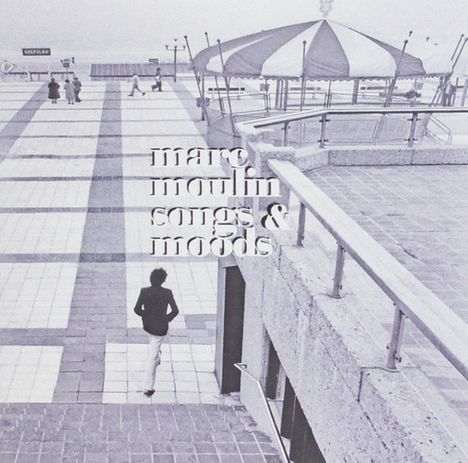 Marc Moulin (1942-2008): Songs &amp; Moods, 2 CDs