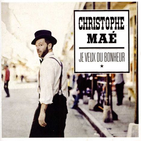 Christophe Maé: Je Veux Du Bonheur, CD