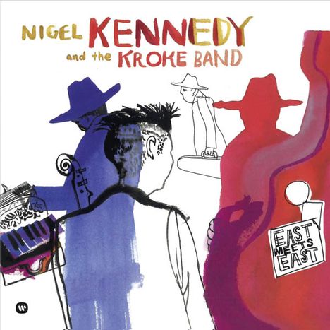Nigel Kennedy &amp; the Kroke Band - East meets East (180g), 2 LPs