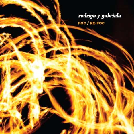 Rodrigo Y Gabriela: Foc / Re-Foc, 2 CDs und 1 DVD