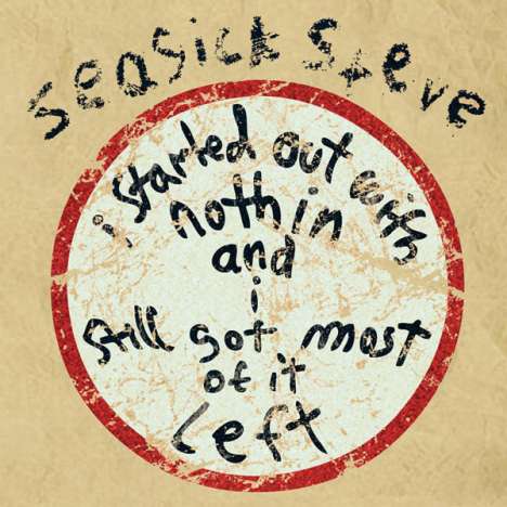 Seasick Steve: I Started Out With Nothing And I Still Got Most Of It Left, CD