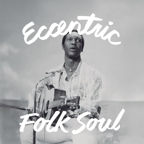 „Eccentric Folk Soul“ steht in geschwungener Schrift. Ein Mann spielt Gitarre und singt.