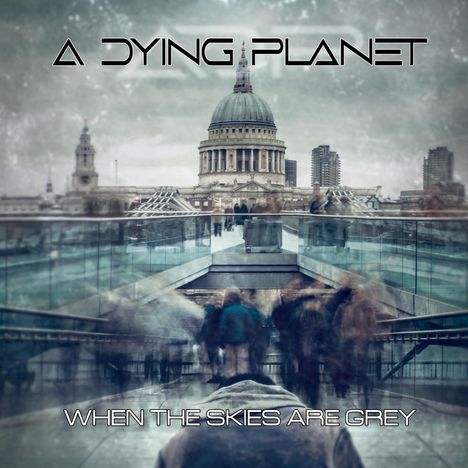 A Dying Planet: When The Skies Are Grey, CD